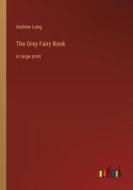 The Grey Fairy Book di Andrew Lang edito da Outlook Verlag