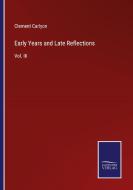 Early Years and Late Reflections di Clement Carlyon edito da Salzwasser Verlag