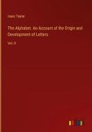 The Alphabet. An Account of the Origin and Development of Letters di Isaac Taylor edito da Outlook Verlag