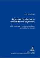 Rationales Entscheiden in Geschichte und Gegenwart di Horst Kreschnak edito da Lang, Peter GmbH