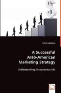 A Successful Arab-American Marketing Strategy di Talil Talil edito da VDM Verlag Dr. Müller e.K.