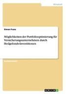 M Glichkeiten Der Portfoliooptimierung F R Versicherungsunternehmen Durch Hedgefonds-investitionen di Simon Franz edito da Grin Publishing