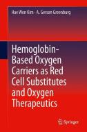 Hemoglobin-Based Oxygen Carriers as Red Cell Substitutes and Oxygen Therapeutics di Hae Won Kim, A. Gerson Greenburg edito da Springer Berlin Heidelberg
