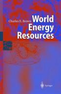 World Energy Resources di Charles E. Brown edito da Springer Berlin Heidelberg