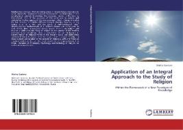 Application of an Integral Approach to the Study of Religion di Marina Gaskova edito da LAP Lambert Academic Publishing