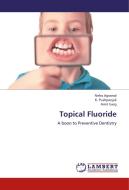 Topical Fluoride di Neha Agrawal, K. Pushpanjali, Amit Garg edito da LAP Lambert Academic Publishing
