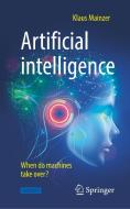 Artificial Intelligence - When Do Machines Take Over? di Klaus Mainzer edito da Springer Berlin Heidelberg