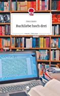 Buchliebe hoch drei. Life is a Story - story.one di Petra Bunte edito da story.one publishing