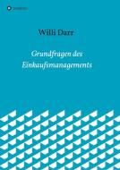 Grundfragen des Einkaufsmanagements di Willi Darr edito da tredition