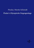 Pindar´s Olympische Siegesgesänge di Pindar, Moritz Schmidt edito da Vero Verlag