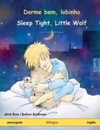 Dorme bem, lobinho - Sleep Tight, Little Wolf (português - inglês) di Ulrich Renz edito da Sefa Verlag