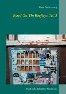 Blood On The Rooftops Teil 3 di Gerd Steinkoenig edito da Books on Demand