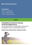 Erfolgsfaktoren deutscher Startups im Bereich Digital Fitness di Roland Klose, Sebastian Serfas, Regina Staab edito da tredition