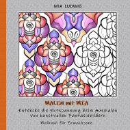 Malen mit Mia - Malbuch für Erwachsene 002001 di Mia Ludwig edito da Books on Demand