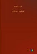 Folly As It Flies di Fanny Fern edito da Outlook Verlag