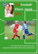 Das Fussball- Eltern Handbuch edito da Books on Demand
