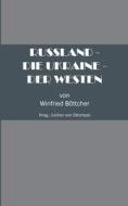 Russland - Die Ukraine - Der Westen di Böttcher Winfried edito da Books on Demand