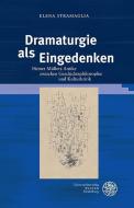 Dramaturgie als Eingedenken di Elena Stramaglia edito da Universitätsverlag Winter