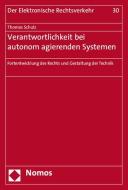 Verantwortlichkeit bei autonom agierenden Systemen di Thomas Schulz edito da Nomos Verlagsges.MBH + Co