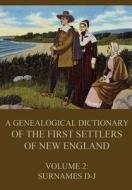 A Genealogical Dictionary of the First Settlers of New England, Volume 2: Surnames D-J di James Savage edito da Jazzybee Verlag