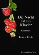 Die Nacht ist ein Klavier di Patricia Koelle edito da Henss, Dr.Ronald Verlag