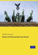Berlin in Wissenschaft und Kunst di Wilhelm Paszkowski edito da Verlag der Wissenschaften