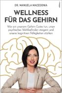 Wellness für das Gehirn di Manuela Macedonia edito da edition a GmbH