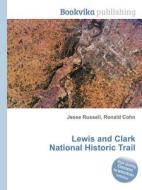 Lewis And Clark National Historic Trail edito da Book On Demand Ltd.