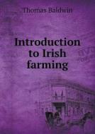 Introduction To Irish Farming di Professor of Philosophy Thomas Baldwin edito da Book On Demand Ltd.