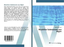 Bioaktive Substanzen aus Algen di Sanaa Abo EL Enin edito da AV Akademikerverlag