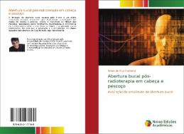 Abertura bucal pós-radioterapia em cabeça e pescoço di Rafael da Silva Caetanno edito da Novas Edições Acadêmicas