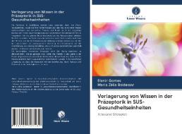 Verlagerung von Wissen in der Präzeptorik in SUS-Gesundheitseinheiten di Elonir Gomes, Maria Zélia Baldessar edito da Verlag Unser Wissen