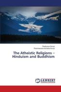 The Atheistic Religions ¿ Hinduism and Buddhism di Ravikumar Kurup, Parameswara Achutha Kurup edito da LAP LAMBERT Academic Publishing