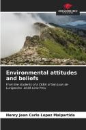 Environmental attitudes and beliefs di Henry Jean Carlo Lopez Malpartida edito da Our Knowledge Publishing