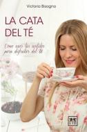 La cata del té: Cómo usar tus sentidos para disfrutar del té di Victoria Bisogno edito da LID PUB
