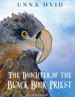 The Daughter of the Black Book Priest di Unna Hvid edito da Books on Demand
