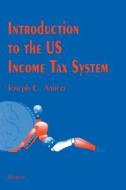 Introduction to U. S. Income Tax di Joseph Amico edito da Springer