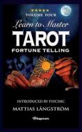 LEARN TO MASTER TAROT - VOLUME FOUR FORTUNE TELLING LEARN TO MASTER TAROT - VOLUME FOUR FORTUNE TELLING