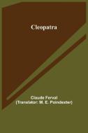 Cleopatra di Claude Ferval edito da Alpha Editions