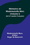 Mémoires de Mademoiselle Mars (volume I); (de la Comédie Française) di Mademoiselle Mars edito da Alpha Editions