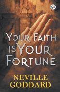 Your Faith is Your Fortune di Neville Goddard edito da General Press