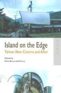 Island On The Edge - Taiwan New Cinema And After di Chris Berry, Feii Lu edito da Hong Kong University Press