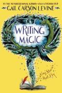 Writing Magic di Gail Carson Levine edito da HarperCollins Publishers Inc