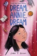 Dream, Annie, Dream di Waka T. Brown edito da HARPERCOLLINS