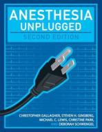 Anesthesia Unplugged, Second Edition di Christopher J. Gallagher, Steven Ginsberg, Michael C. Lewis, Christine Park, Deborah A. Schwengel edito da Mcgraw-hill Education - Europe