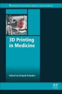 3D Printing in Medicine di Deepak Kalaskar edito da Elsevier Science & Technology