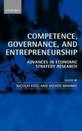 Competence, Governance, and Entrepreneurship: Advances in Economic Strategy Research di Nicolai Foss edito da OXFORD UNIV PR