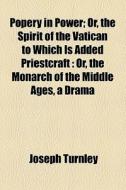 Or, The Monarch Of The Middle Ages, A Drama di Joseph Turnley edito da General Books Llc