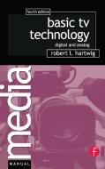 Basic TV Technology di Robert L. Hartwig edito da Taylor & Francis Ltd