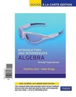 Introductory and Intermediate Algebra Through Applications, Books a la Carte Edition di Sadie Bragg, Geoffrey Akst edito da Pearson